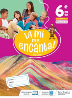 A MI ME ENCANTA 6E LIVRE CAHIER HACHETTE 2022