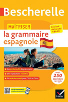 BESCHERELLE - MAITRISER LA GRAMMAIRE ESPAGNOLE (GRAMMAIRE & EXERCICES) - LYCEE, CLASSES PREPA.HATIER 2023